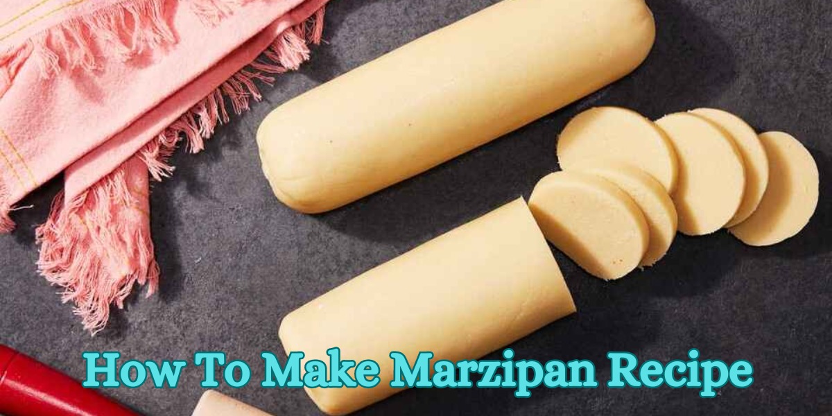 How To Make Marzipan Recipe