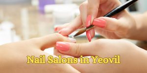 Nail Salons in Yeovil