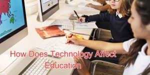How Does Technology Affect Education (1)