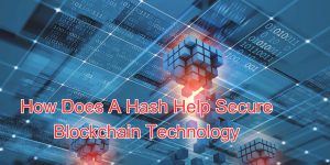 how does a hash help secure blockchain technology
