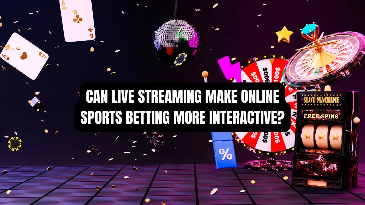 Can Live Streaming Make Online Sports Betting More Interactive?