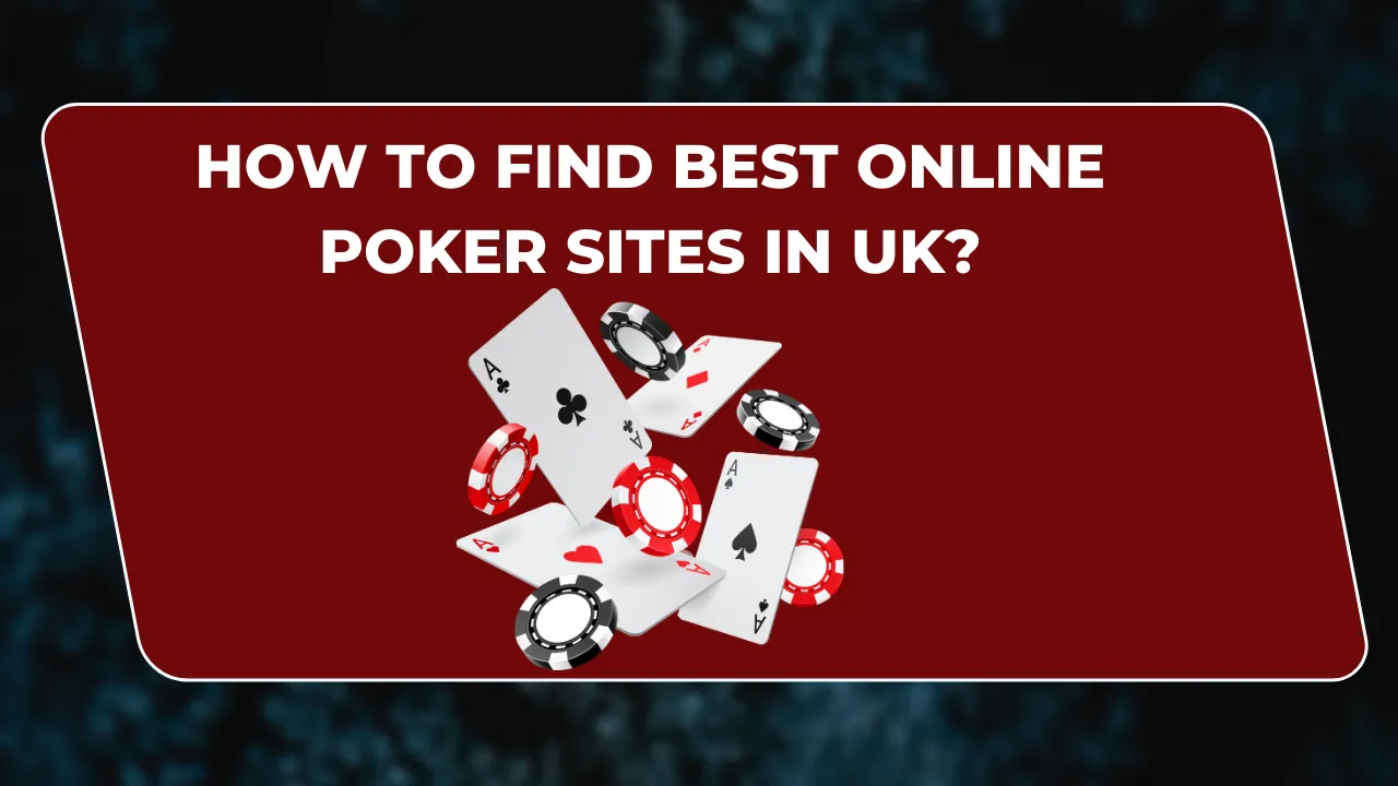 Find Best Online Poker Sites in UK